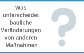 Was unterscheidet bauliche Veränderungen von anderen Maßnahmen