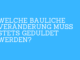 Welche bauliche Veränderung muss stets geduldet werden?