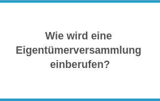 Wie wird eine Eigentümerversammlung einberufen?