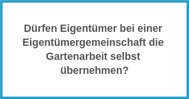 Eigentümergemeinschaft Die Gartenarbeit Selbst übernehmen - 