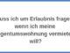 Muss ich um Erlaubnis fragen, wenn ich meine Eigentumswohnung vermieten will?