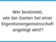 Wer bestimmt, wie der Garten bei einer Eigentümergemeinschaft angelegt wird?