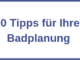 10 Tipps für Ihre Badplanung