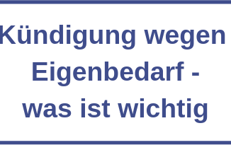 Kündigung wegen Eigenbedarf - was ist wichtig