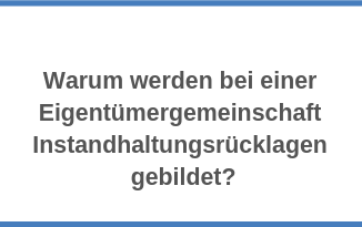 Warum werden bei einer Eigentümergemeinschaft Instandhaltungsrücklagen gebildet