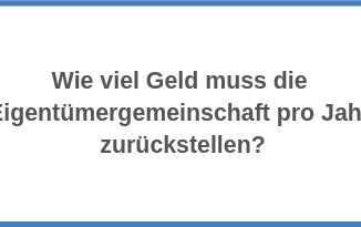 Wie viel Geld muss die Eigentümergemeinschaft pro Jahr zurückstellen