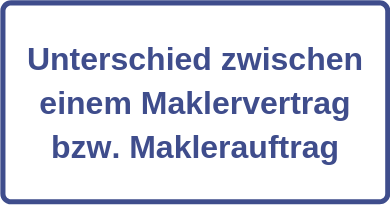 Was ist der Unterschied zwischen einem Maklervertrag bzw. Maklerauftrag