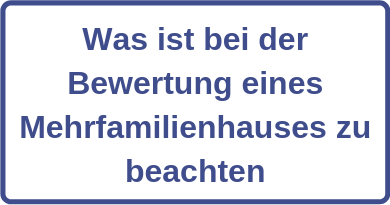 Was ist bei der Bewertung eines Mehrfamilienhauses zu beachten