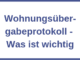 Wohnungsübergabeprotokoll - Was ist wichtig