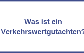 Was ist ein Verkehrswertgutachten?