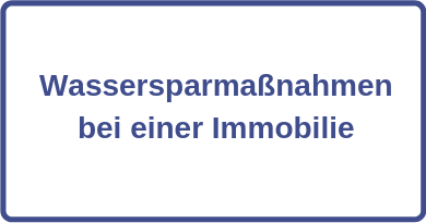 Wassersparmaßnahmen bei einer Immobilie Wassersparmaßnahmen bei einer Immobilie