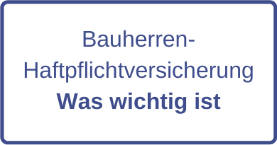 Bauherren-Haftpflichtversicherung