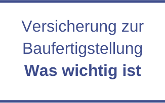 Versicherung zur Baufertigstellung