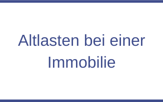 Altlasten bei einer Immobilie