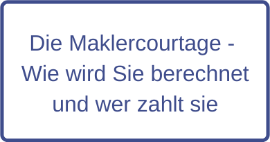 Die Maklercourtage - Wie wird Sie berechnet und wer zahlt sie