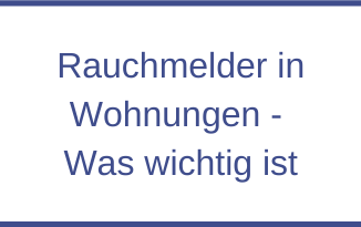 Rauchmelder in Wohnungen - Was wichtig ist