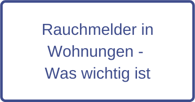 Rauchmelder in Wohnungen - Was wichtig ist