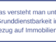 Was versteht man unter Grunddienstbarkeit in Bezug auf Immobilien?