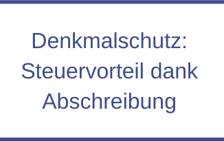 Denkmalschutz: Steuervorteil dank Abschreibung