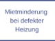 Mietminderung bei defekter Heizung