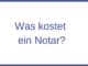 Was kostet ein Notar?