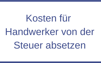 Kosten für Handwerker von der Steuer absetzen