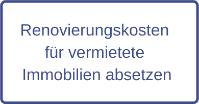 Renovierungskosten für vermietete Immobilien absetzen