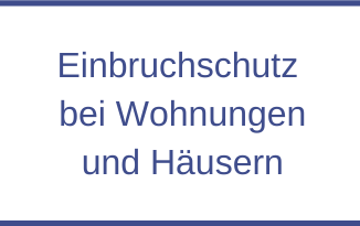 Einbruchschutz bei Wohnungen und Häusern