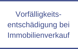 Vorfälligkeitsentschädigung bei Immobilienverkauf