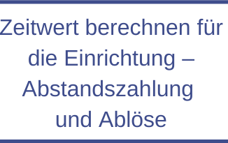 Zeitwert berechnen für die Einrichtung