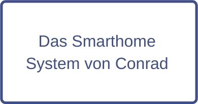 Das Smarthome System von Conrad