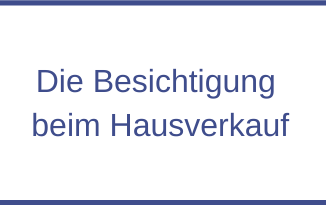 Die Besichtigung beim Hausverkauf