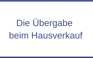 Die Übergabe beim Hausverkauf