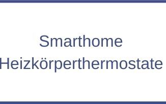 Smarthome Heizkörperthermostate