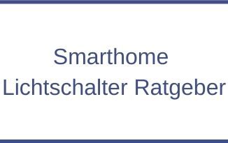 Smarthome Lichtschalter Ratgeber