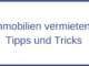 Immobilien vermieten - Tipps und Tricks