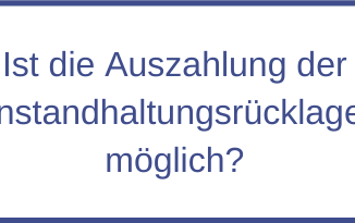 Ist die Auszahlung der Instandhaltungsrücklage möglich?