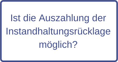 Ist die Auszahlung der Instandhaltungsrücklage möglich?