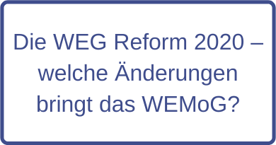 Die WEG Reform 2020 – welche Änderungen bringt das WEMoG?