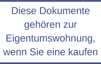 Diese Dokumente gehören zur Eigentumswohnung, wenn Sie eine kaufen