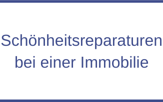 Schönheitsreparaturen bei einer Immobilie