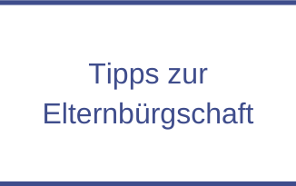 Tipps zur Elternbürgschaft