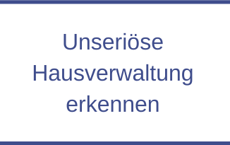 Unseriöse Hausverwaltung erkennen