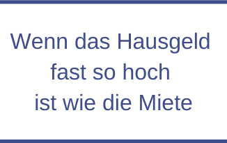 Wenn das Hausgeld fast so hoch ist wie die Miete