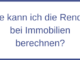 Wie kann ich die Rendite bei Immobilien berechnen?