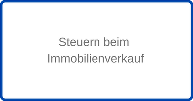 Steuern beim Immobilienverkauf