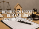 rechtlichen Aspekte beim Kauf einer Eigentumswohnung